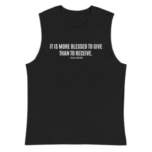 IT IS MORE BLESSED TO GIVE THAN TO RECEIVE Sleeveless Shirt