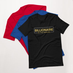 BILLIONAIRE In The Making (GOLD & White) t-shirt
