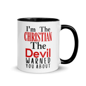 I’m The Christian The Devil Warned You About Mug with Color Inside