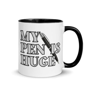 MY PEN-IS HUGE Penis Pencil Pun Mug with Color Inside