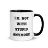 I'M NOT WITH STUPID ANYMORE Mug with Color Inside