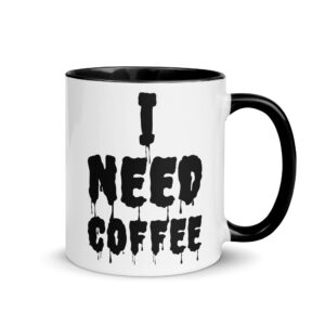 I NEED COFFEE Mug with Color Inside