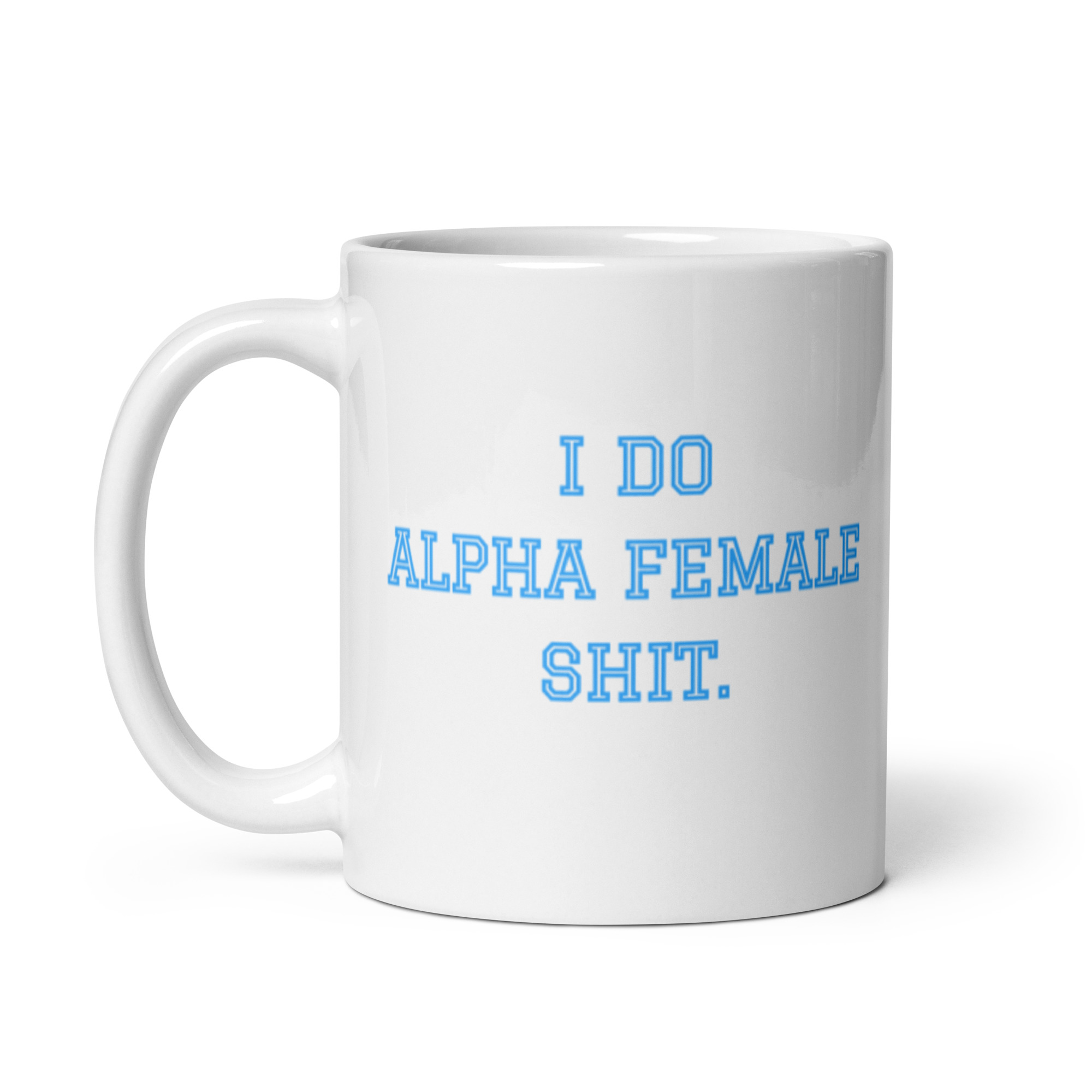 I DO ALPHA FEMALE SHIT coffee mug - Image 2