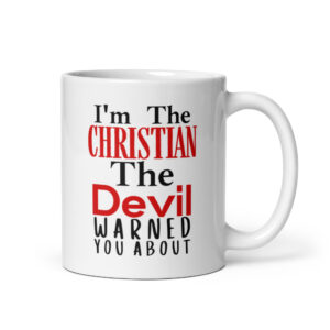 I’m The Christian The Devil Warned You About coffee mug