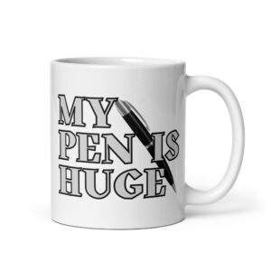 MY PEN-IS HUGE Penis Pencil Pun coffee mug