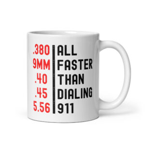 Ammo Calibers | All Faster Than Dialing 911 Coffee Mug