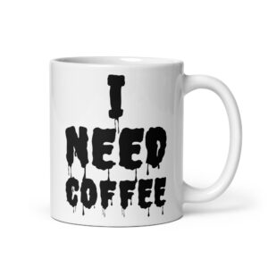 I NEED COFFEE Mug