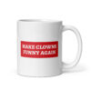 MAKE CLOWNS FUNNY AGAIN coffee mug