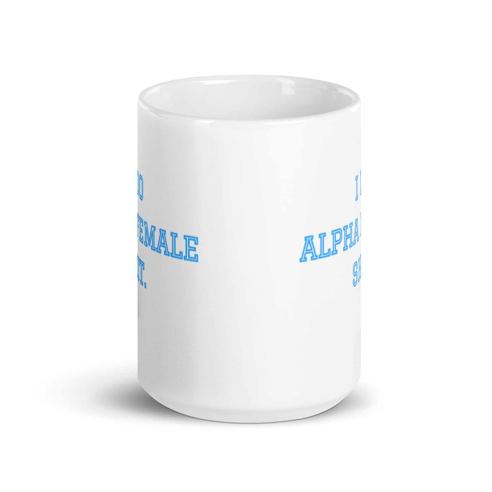I DO ALPHA FEMALE SHIT coffee mug - Image 6
