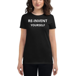 RE-INVENT YOURSELF Women's T-Shirt