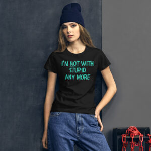 I'm Not With Stupid Anymore (Graffiti style) Women's T-Shirt