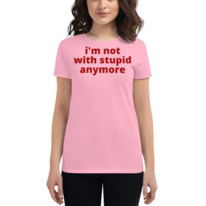 I'm Not With Stupid Anymore Robbye Bentley t-shirt