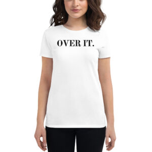 OVER IT Women's t-shirt