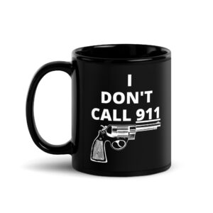 Alternative view of I DON’T CALL 911 (gun) Coffee Mug