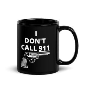 I DON’T CALL 911 (gun) Coffee Mug