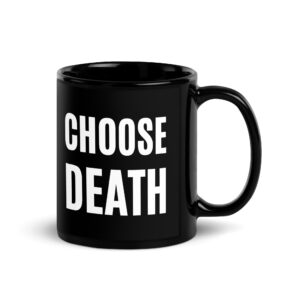 CHOOSE DEATH Black Coffee Mug