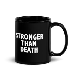 STRONGER THAN DEATH Black Coffee Mug