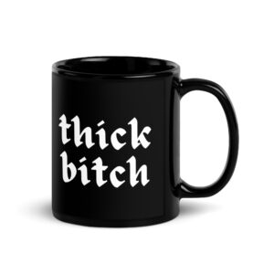 Thick Bitch Mug
