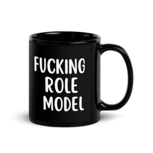 FUCKING ROLE MODEL Black Coffee Mug