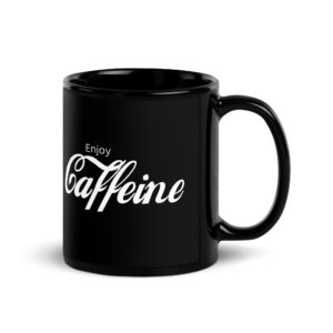Enjoy Caffeine Black Coffee Mug
