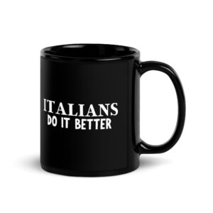 ITALIANS Do It Better Black Coffee Mug