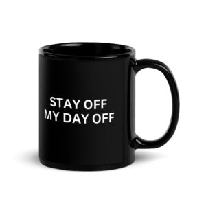 STAY OFF MY DAY OFF Coffee Mug