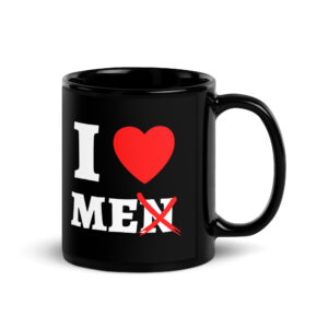 I Love ME (I Heart No Men) Black Coffee Mug