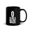 0 Is Not a Size Mug