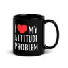 I Heart My Attitude Problem Black Coffee Mug