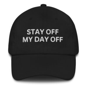 Stay Off My Day Off Hat | Anti-Caps (Embroidered)