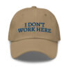 SORRY I DON'T WORK HERE Cap Embroidered (FRONT & BACK)
