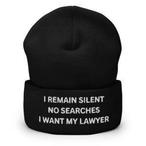 I REMAIN SILENT NO SEARCHES I WANT MY LAWYER Embroidered Beanie Hat