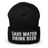 SAVE WATER DRINK BEER Beanie (Embroidered)