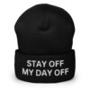 Stay Off My Day Off Beanie Hat