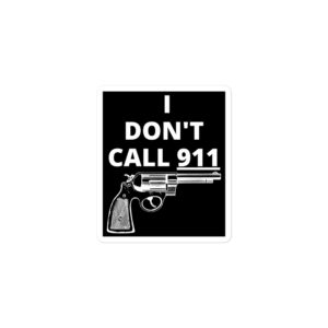 Alternative view of I DON'T CALL 911 (gun) sticker