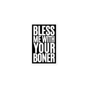 Alternative view of BLESS ME WITH YOUR BONER Sticker
