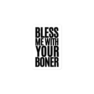 Alternative view of BLESS ME WITH YOUR BONER Sticker (Black)