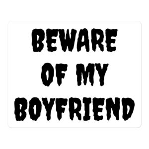 BEWARE OF MY BOYFRIEND Sticker