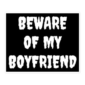 BEWARE OF MY BOYFRIEND Black Sticker