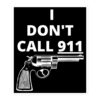 I DON'T CALL 911 (gun) sticker