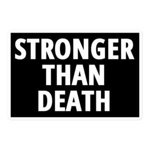 STRONGER THAN DEATH Sticker