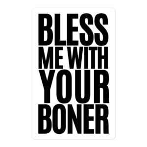 BLESS ME WITH YOUR BONER Sticker (Black)