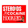 STEROIDS COCAINE HOOKERS Sticker