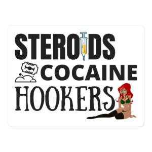 STEROIDS COCAINE HOOKERS Sticker (Snow White)