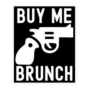 BUY ME BRUNCH Sticker Gun