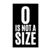 0 Is Not a Size | Zero Is Not A Size sticker