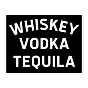 WHISKEY VODKA TEQUILA Sticker