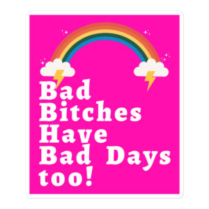 Megan Thee Stallion Bad Bitches Have Bad Days Too sticker | Rainbow Lightnings