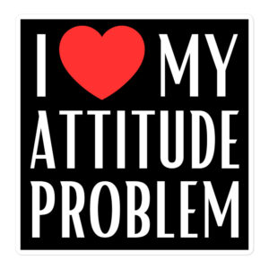 I Heart My Attitude Problem sticker
