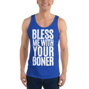 BLESS ME WITH YOUR BONER Tank Top (White Font)